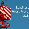 Load test your WordPress website hosting